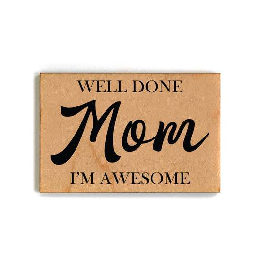 Magnet - Well Done Mom I'm Awesome